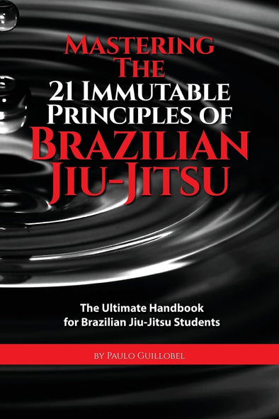 Book cover of 'Mastering the 21 Immutable Principles of Brazilian Jiu-Jitsu' with a black and red design.
