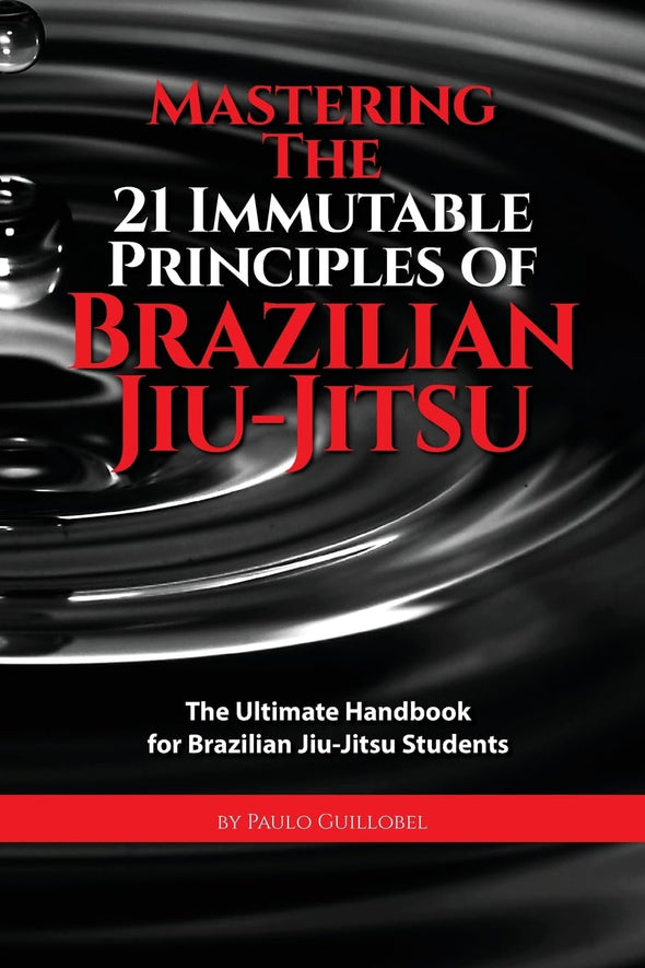 Book cover of 'Mastering the 21 Immutable Principles of Brazilian Jiu-Jitsu' with a black and red design.