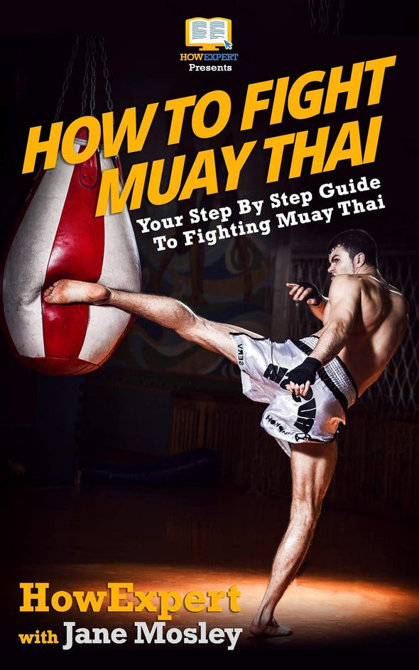 Book cover of 'How to Fight Muay Thai' by HowExpert with a person kicking a boxing bag.