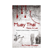 Book cover of 'Muay Thai: Peace, At Last' by Michael Goodison with a map and martial arts illustrations.