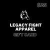 GIFT CARD TO LEGACY FIGHT APPAREL - LEGACY FIGHT APPAREL