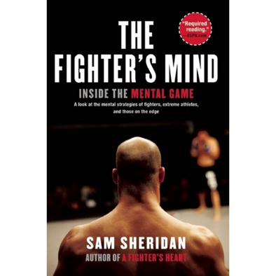 THE FIGHTER'S MIND: INSIDE THE MENTAL GAME