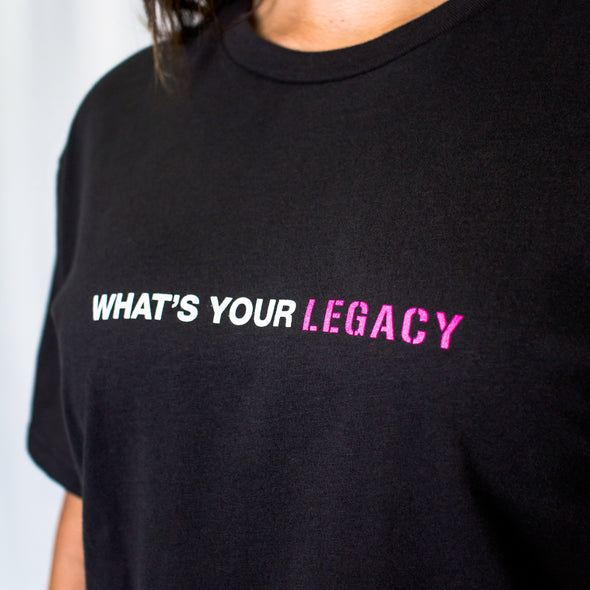 WHAT'S YOUR LEGACY TEE